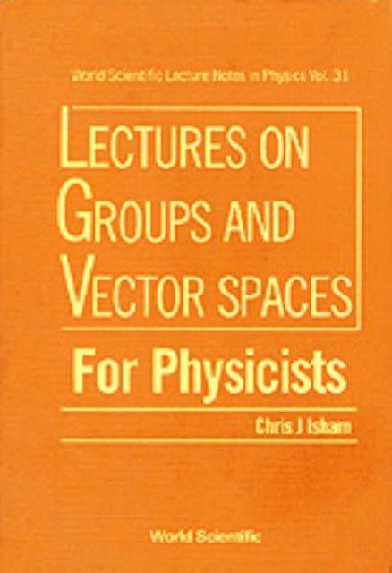 Book cover of: Lectures On Groups And Vector Spaces For Physicists