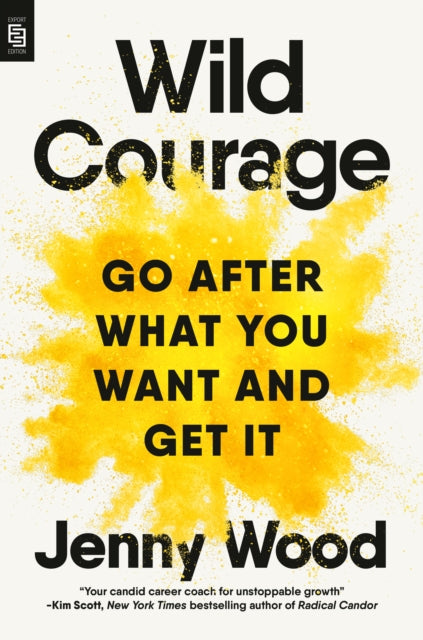 Book cover of: Wild Courage (EXP): Go After What You Want and Get It