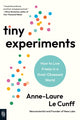 Book cover of: Tiny Experiments: How to Live Freely in a Goal-Obsessed World