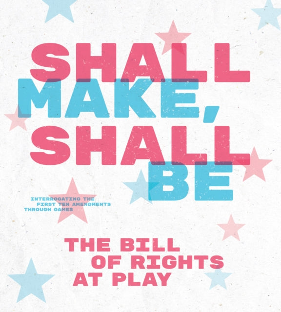 Book cover of: Shall Make, Shall Be. By: Laine Nooney