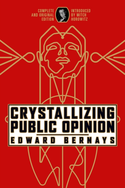 Book cover of: Crystallizing Public Opinion. By: Edward L. Bernays