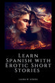 Book cover of: Learn Spanish with Erotic Short Stories