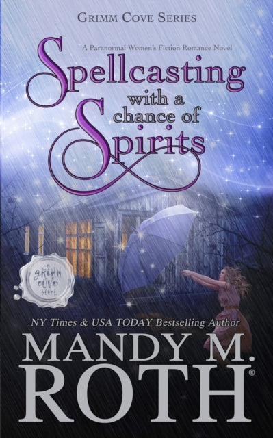 Book cover of: Spellcasting with a Chance of Spirits. By: Mandy Roth
