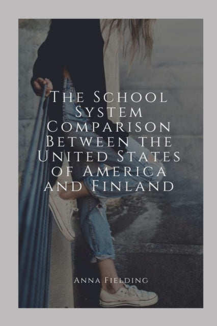 Book cover of: School System Comparison between the United States of America and Finland