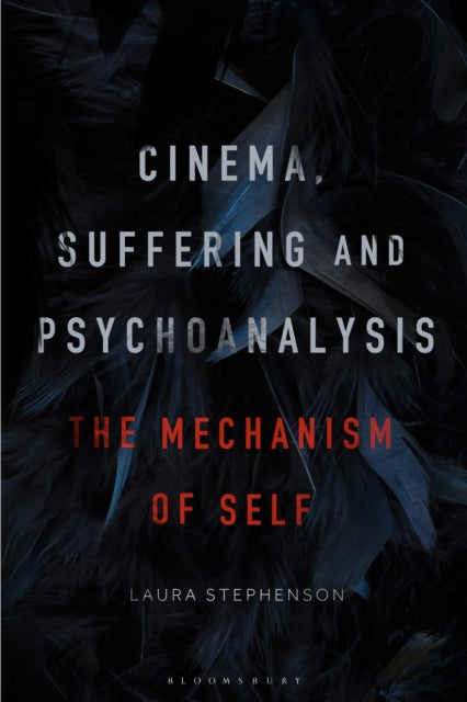 Book cover of: Cinema, Suffering and Psychoanalysis. By: Laura Stephenson