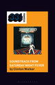 Book cover of: Soundtrack from Saturday Night Fever. By: Clinton Walker