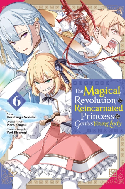 Book cover of: Magical Revolution of the Reincarnated Princess and the Genius Young Lady, Vol. 6 (manga). By: Piero Karasu