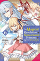 Book cover of: Magical Revolution of the Reincarnated Princess and the Genius Young Lady, Vol. 6 (manga). By: Piero Karasu