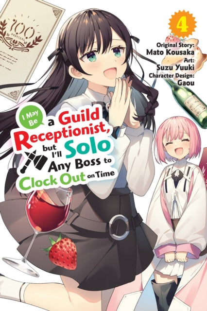 Book cover of: I May Be a Guild Receptionist, but I’ll Solo Any Boss to Clock Out on Time, Vol. 4 (manga). By: Mato Kousaka
