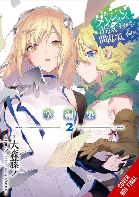 Book cover of: Is It Wrong to Try to Pick Up Girls in a Dungeon? Minor Myths and Legends, Vol. 2 (light novel). By: Fujino Omori