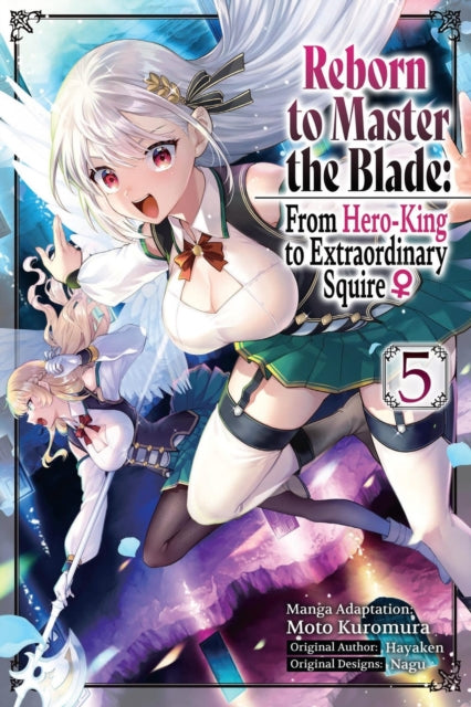 Book cover of: Reborn to Master the Blade: From Hero-King to Extraordinary Squire ?, Vol. 5 (manga)
