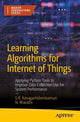 Book cover of: Learning Algorithms for Internet of Things. By: G. R. Kanagachidambaresan