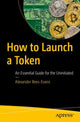 Book cover of: How to Launch a Token. By: Alexander Rees-Evans