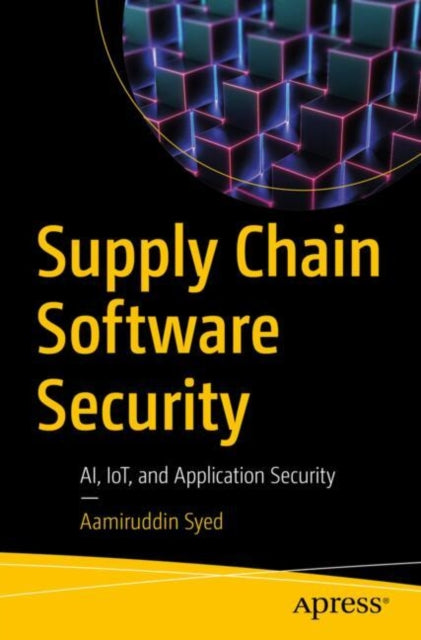Book cover of: Supply Chain Software Security. By: Aamiruddin Syed