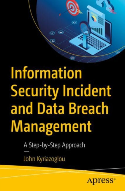 Book cover of: Information Security Incident and Data Breach Management. By: John Kyriazoglou