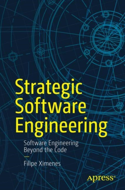 Book cover of: Strategic Software Engineering. By: Filipe Ximenes