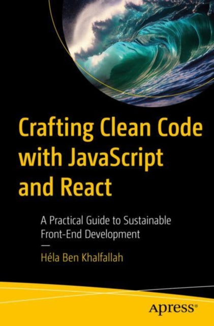 Book cover of: Crafting Clean Code with JavaScript and React. By: Héla Ben Khalfallah