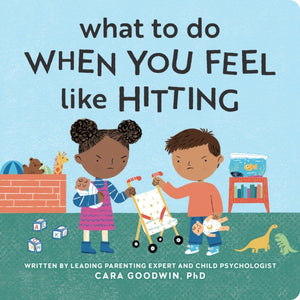 What to Do When You Feel Like Hitting, A No Hitting Book for Toddlers