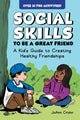 Social Skills to Be a Great Friend, A Kid's Guide to Creating Healthy Friendships 9798886081756 JoAnn Crohn