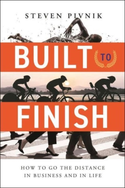 Book cover of: Built to Finish. By: Steven Pivnik