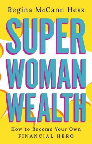 Super Woman Wealth, How to Become Your Own Financial Hero