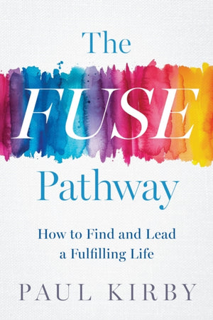 Fuse Pathway, How to Find and Live a Fulfilling Life
