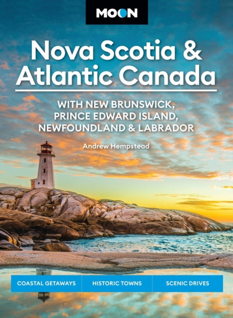 Book cover of: Moon Nova Scotia & Atlantic Canada: With New Brunswick, Prince Edward Island, Newfoundland & Labrador. By: Andrew Hempstead