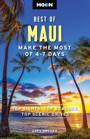 Moon Best of Maui (First Edition), Make the Most of 4-7 Days