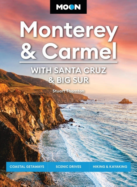 Moon Monterey & Carmel: With Santa Cruz & Big Sur (Eighth Edition)
