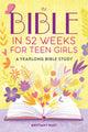 Bible in 52 Weeks for Teen Girls, A Yearlong Bible Study 9798886507348 Brittany Rust