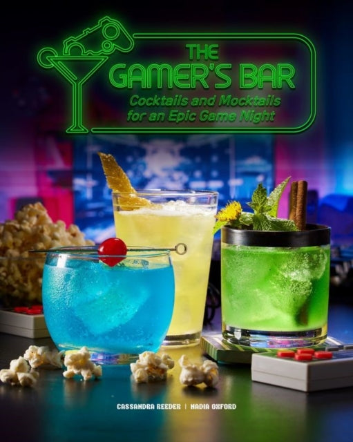 Gamer's Bar, Cocktails and Mocktails for an Epic Game Night 9798886635409 Cassandra Reeder