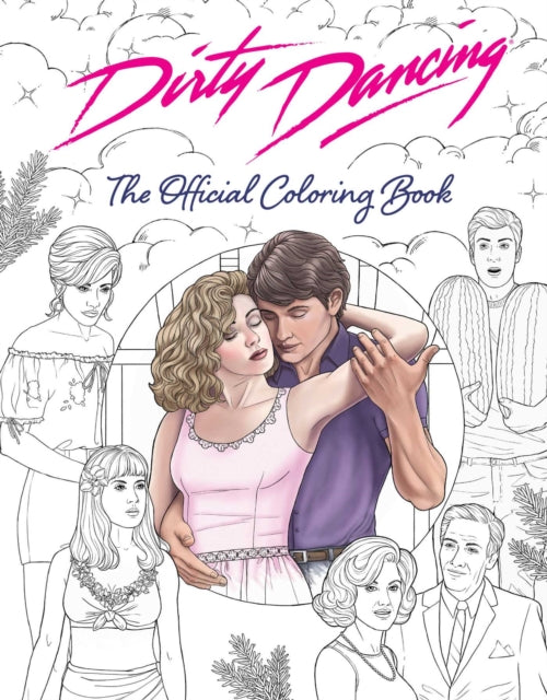 Book cover of: Dirty Dancing: The Official Coloring Book