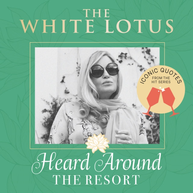 Book cover of: White Lotus: Iconic Quotes Heard Around the Resort. By: Insight Insight Editions