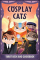 Book cover of: Cosplay Cats Tarot Deck and Guidebook