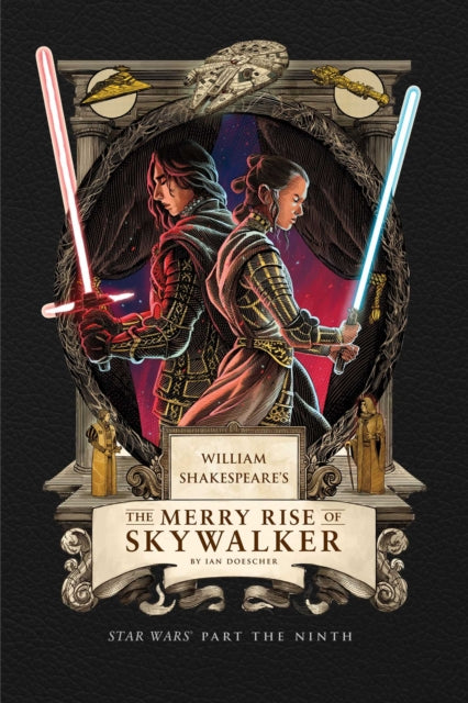 William Shakespeare's The Merry Rise of Skywalker: Star Wars Part the Ninth