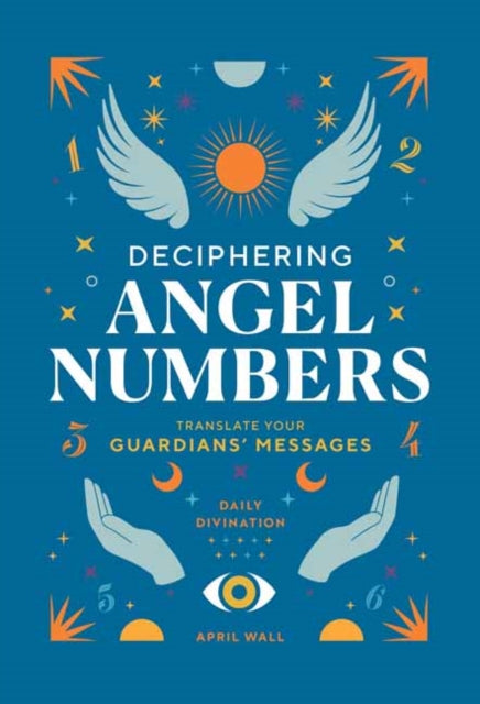 Book cover of: Deciphering Angel Numbers. By: April Wall