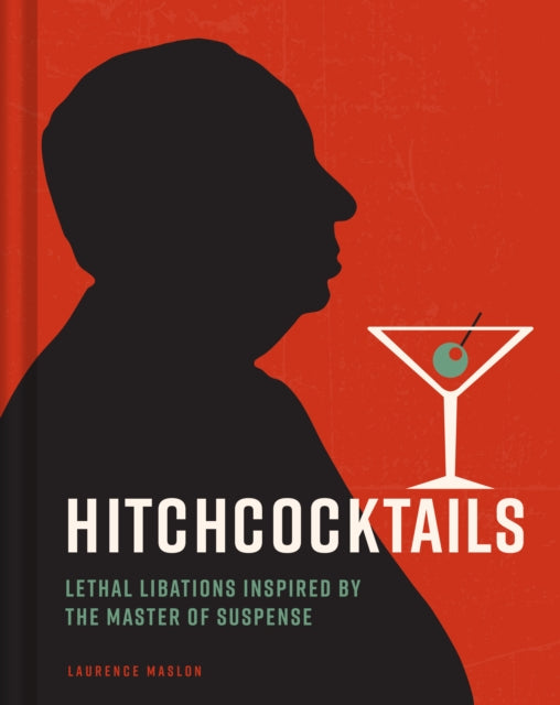 Hitchcocktails, Lethal Libations Inspired by the Master of Suspense 9798886742190 Laurence Maslon