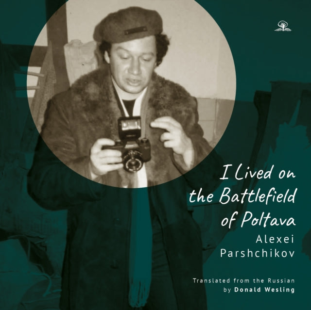 Book cover of: "I Lived on the Battlefield of Poltova". By: Alexei Parshchikov