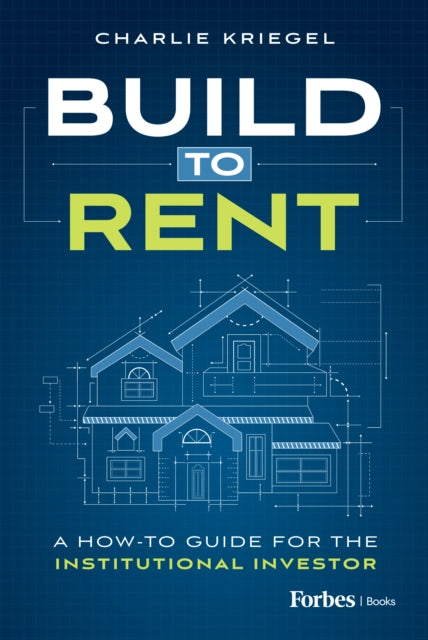 Book cover of: Build to Rent. By: Charlie Kriegel