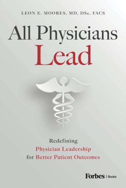 Book cover of: All Physicians Lead. By: Leon E. Moores