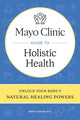 Book cover of: Mayo Clinic Guide to Holistic Health. By: Brent Bauer