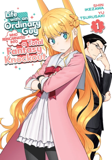 Book cover of: Life with an Ordinary Guy Who Reincarnated into a Total Fantasy Knockout Vol. 1. By: Yu Tsurusaki
