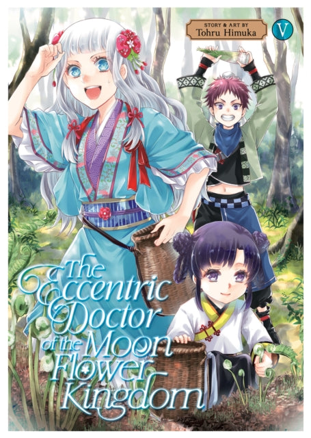Book cover of: Eccentric Doctor of the Moon Flower Kingdom Vol. 5. By: Tohru Himuka