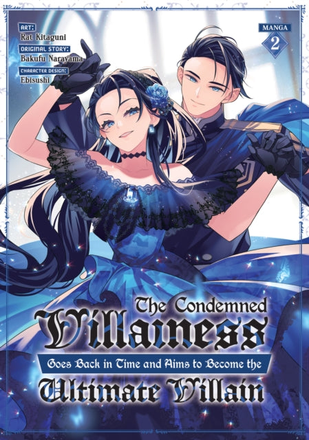 Book cover of: Condemned Villainess Goes Back in Time and Aims to Become the Ultimate Villain (Manga) Vol. 2