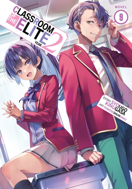 Book cover of: Classroom of the Elite: Year 2 (Light Novel) Vol. 9. By: 衣笠彰梧