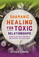 Book cover of: Shamanic Healing for Toxic Relationships