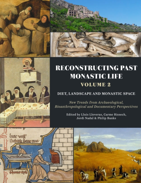 Book cover of: Reconstructing Past Monastic Life: Volume 2: Diet, Landscape and Monastic Space. By: Lluís Lloveras