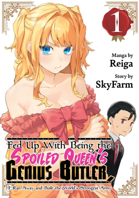 Book cover of: Fed Up With Being the Spoiled Queen's Genius Butler, I Ran Away and Built the World's Strongest Army 1. By: Reiga