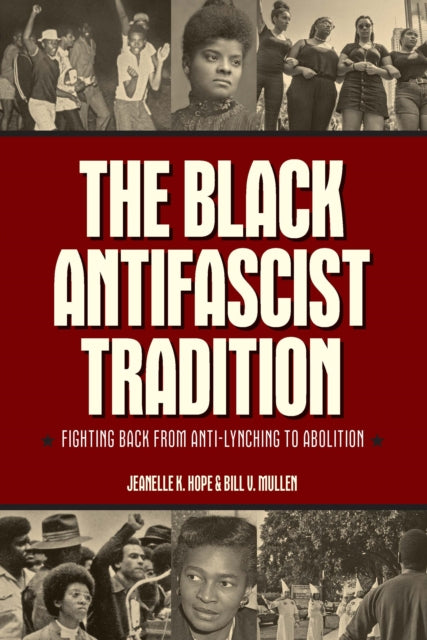 Book cover of: Black Antifascist Tradition. By: Jeanelle K. Hope