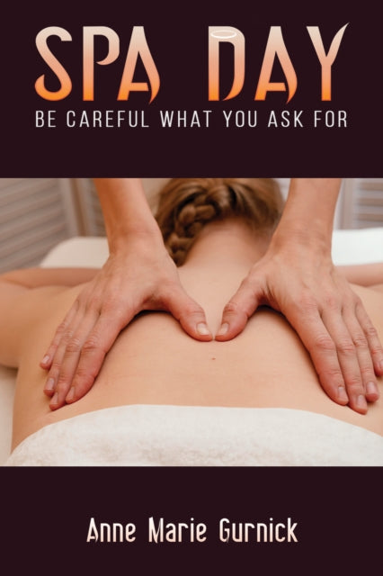 Book cover of: Spa Day - Be Careful What You Ask For